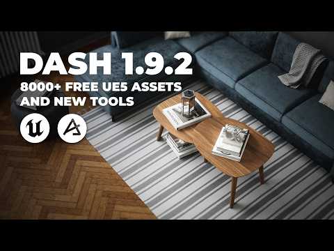 Dash 1.9.2 - 8K+ FREE ARCHVIZ ASSETS, NEW UE5 TOOLS AND MORE