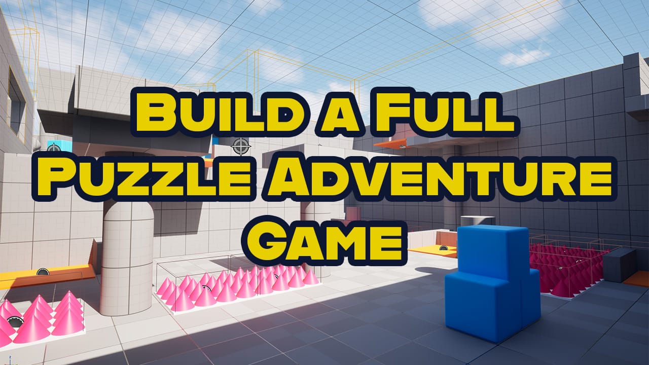 Learn to Build a Full Puzzle Game Using Unreal Engine Blueprints